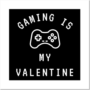 Gaming Is My Valentine Posters and Art